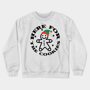 I'm just here for the cookies Crewneck Sweatshirt